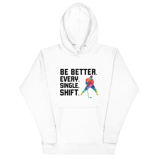 Men's Be Better. Every. Single. Shift.  White Hoodie