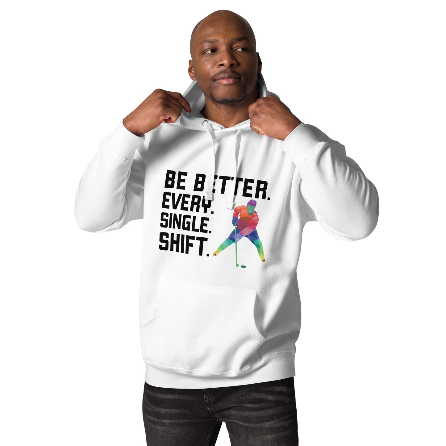 Men's Be Better. Every. Single. Shift.  White Hoodie